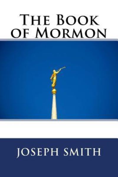 The Book of Mormon - Joseph Smith - Kirjat - Createspace Independent Publishing Platf - 9781729695326 - perjantai 9. marraskuuta 2018