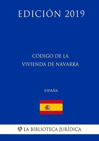 Cover for La Biblioteca Juridica · Codigo de la Vivienda de Navarra (Espana) (Edicion 2019) (Paperback Bog) (2018)