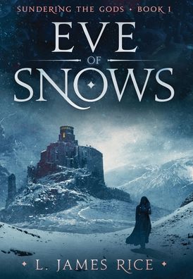 Cover for L James Rice · Eve of Snows (Hardcover Book) (2019)