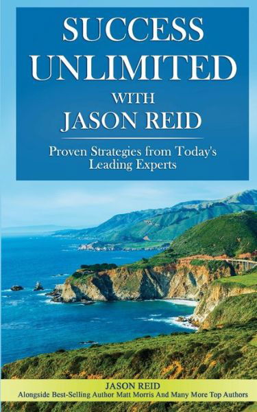 Success Unlimited with Jason Reid - Jason Reid - Książki - Success Publishing, LLC - 9781732635326 - 8 sierpnia 2018