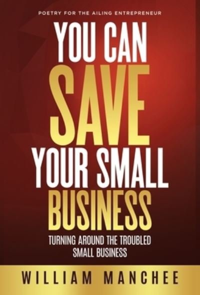 Cover for William Manchee · You Can Save Your Small Business (Gebundenes Buch) (2019)