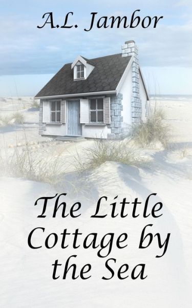 Cover for A L Jambor · The Little Cottage by the Sea (Paperback Book) (2019)