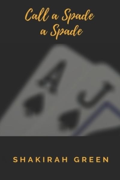 Cover for Shakirah Green · Call a Spade a Spade (Paperback Book) (2020)