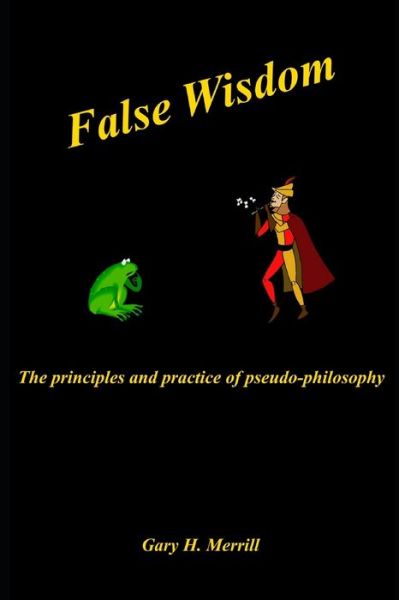 Cover for Gary H Merrill · False Wisdom (Paperback Book) (2021)