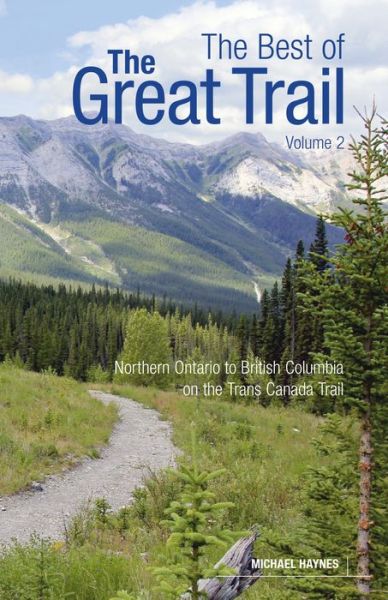 Cover for Michael Haynes · The Best of The Great Trail: British Columbia to Northern Ontario on the Trans Canada Trail (Paperback Book) (2019)