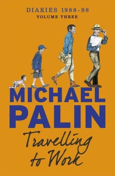 Cover for Michael Palin · Travelling to Work: Diaries 1988–1998 (Volume 3) (Taschenbuch) (2015)