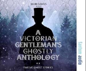 A Victorian Gentleman's Ghostly Anthology - F. Marion Crawford - Äänikirja - Fantom Films Limited - 9781781963326 - maanantai 14. lokakuuta 2019