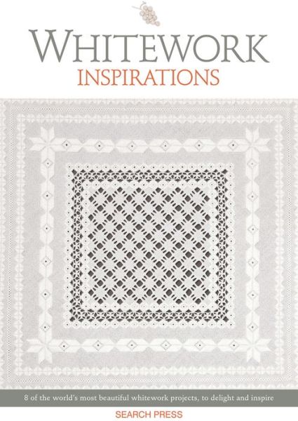 Cover for Inspirations Studios · Whitework Inspirations: 8 of the World’s Most Beautiful Whitework Projects, to Delight and Inspire - Embroidery Inspirations (Paperback Book) (2020)