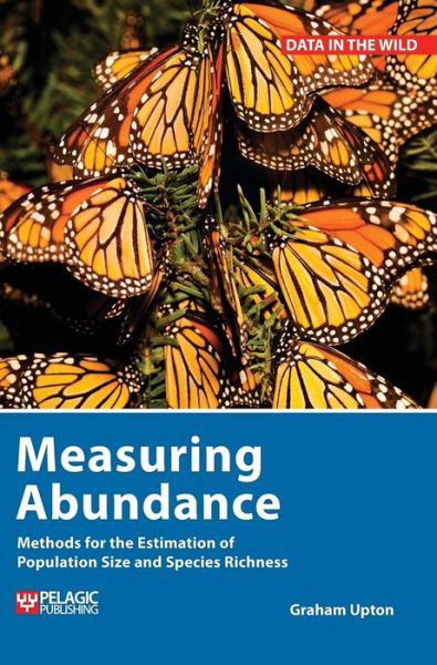 Cover for Graham Upton · Measuring Abundance: Methods for the Estimation of Population Size and Species Richness - Data in the Wild (Hardcover Book) (2020)