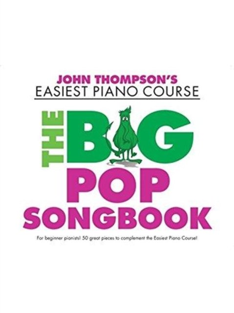 John Thompson's Piano Course: The Big Pop Songbook - Thompson - Books - Hal Leonard Europe Limited - 9781785585326 - April 10, 2017