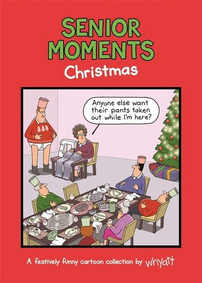 Cover for Tim Whyatt · Senior Moments: Christmas: A festively funny cartoon collection by Whyatt - Senior Moments (Hardcover bog) (2017)