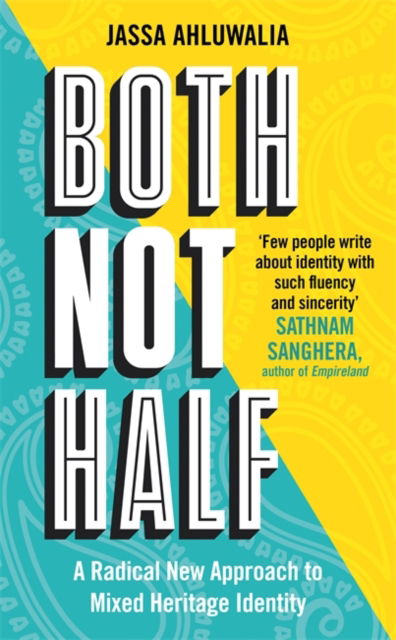 Cover for Jassa Ahluwalia · Both Not Half: 'Few people write about identity with such fluency and sincerity' SATHNAM SANGHERA (Paperback Book) (2025)