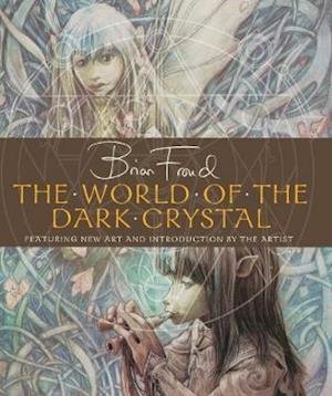 Cover for Brian Froud · The World of the Dark Crystal (Innbunden bok) (2020)