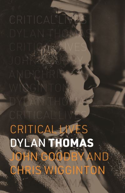 Cover for John Goodby · Dylan Thomas - Critical Lives (Paperback Book) (2024)