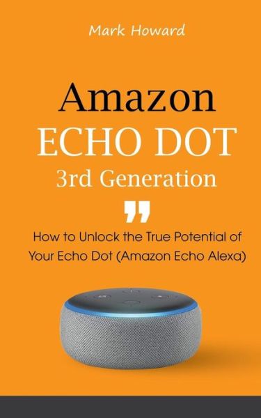 Cover for Mark Howard · Amazon Echo Dot 3rd Generation (Paperback Book) (2019)