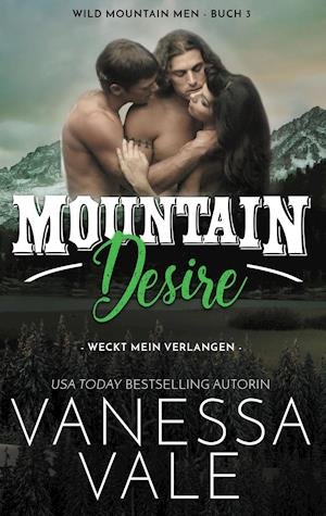 Cover for Vanessa Vale · Mountain Desire - Weckt Mein Verlangen (Bok) (2022)
