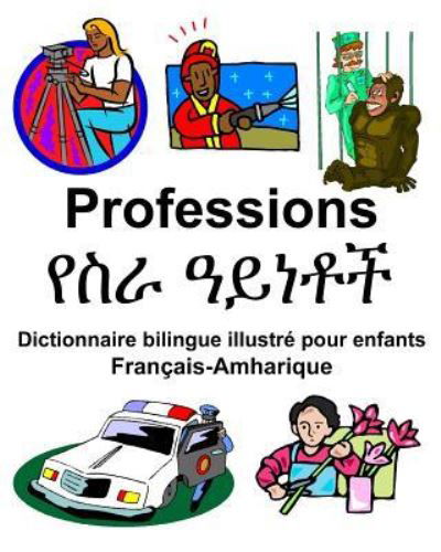 Francais-Amharique Professions/ Dictionnaire bilingue illustre pour enfants - Richard Carlson Jr - Książki - Independently Published - 9781796545326 - 9 lutego 2019