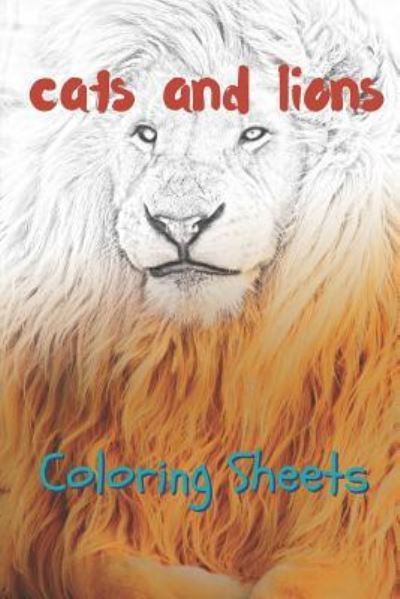 Cat and Lion Coloring Sheets - Julian Smith - Böcker - Amazon Digital Services LLC - Kdp Print  - 9781797717326 - 21 februari 2019