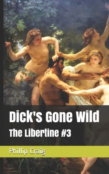 Phillip Craig · Dick's Gone Wild (Paperback Bog) (2019)