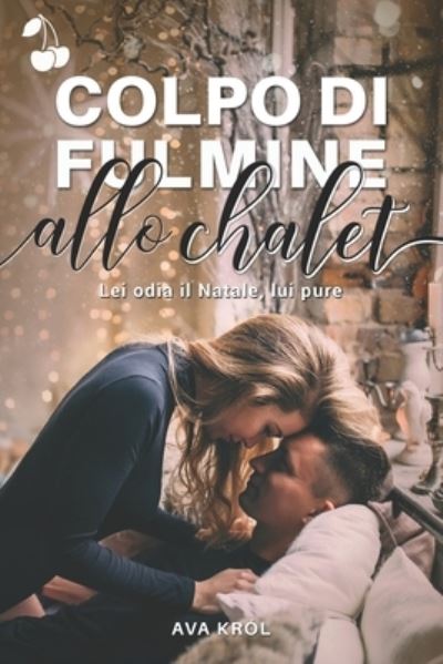 Cover for Ava Krol · Colpo di fulmine allo chalet (Paperback Book) (2021)