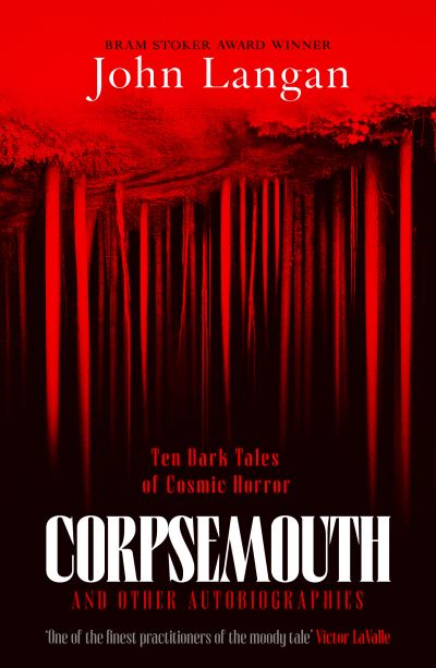 Cover for John Langan · Corpsemouth and Other Autobiographies: Ten Dark Tales of Cosmic Horror (Paperback Book) (2025)