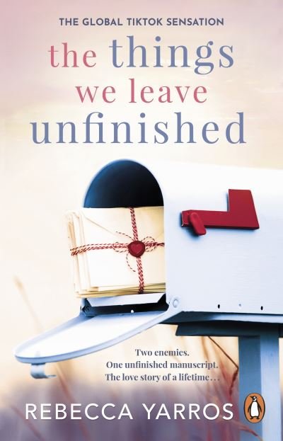 The Things We Leave Unfinished: TikTok made me buy it: The most emotional romance of 2023 from the Sunday Times bestselling author of The Fourth Wing - Rebecca Yarros - Kirjat - Transworld Publishers Ltd - 9781804992326 - torstai 24. marraskuuta 2022