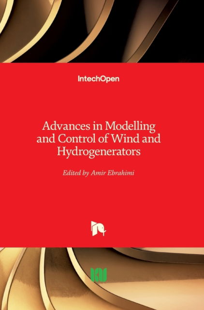 Cover for Amir Ebrahimi · Advances in Modelling and Control of Wind and Hydrogenerators (Hardcover Book) (2020)