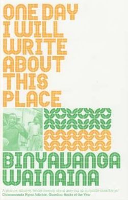 Cover for Binyavanga Wainaina · One Day I Will Write About This Place (Paperback Bog) (2012)