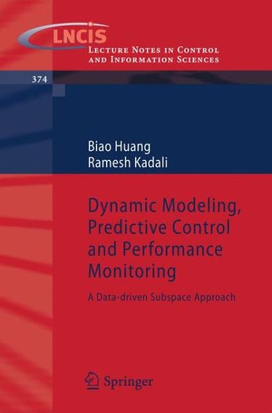 Cover for Biao Huang · Dynamic Modeling, Predictive Control and Performance Monitoring: A Data-driven Subspace Approach - Lecture Notes in Control and Information Sciences (Paperback Book) [2008 edition] (2008)