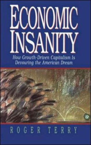 Cover for Terry · Economic Insanity: How Growth-Driven Capitalism is Devouring the American Dream (Hardcover Book) [1st edition] (1995)