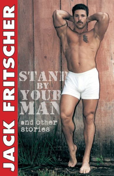 Stand By Your Man - Jack Fritscher - Books - Millivres-Prowler Group Ltd - 9781890834326 - April 30, 1993