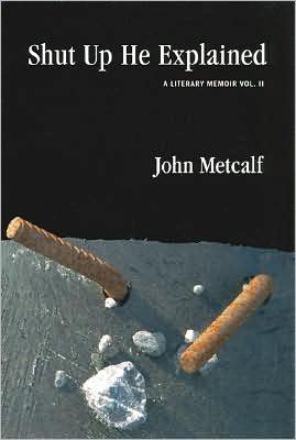 Cover for John Metcalf · Shut Up He Explained (Hardcover Book) (2007)