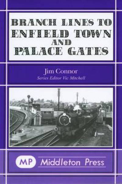 Cover for J. E. Connor · Branch Lines to Enfield Town and Palace Gates - Branch Lines (Hardcover Book) (2004)