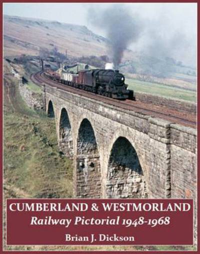 Cover for Brian J Dickson · Cumberland &amp; Westmoreland Railway Pictorial 1948 - 1968 (Paperback Book) (2014)