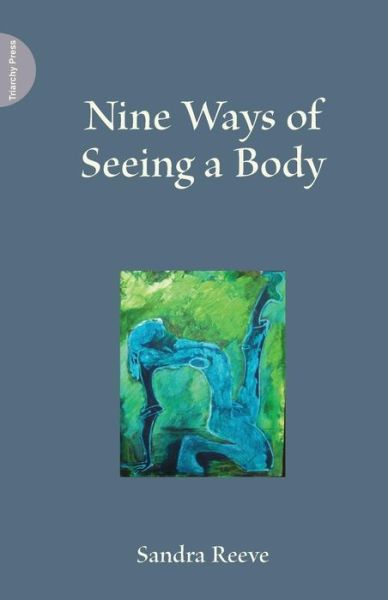 Cover for Sandra Reeve · Nine Ways of Seeing a Body (Taschenbuch) (2011)