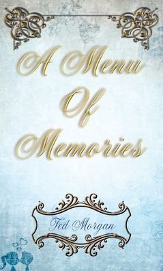 Cover for Ted Morgan · A Menu of Memories (Hardcover Book) (2021)