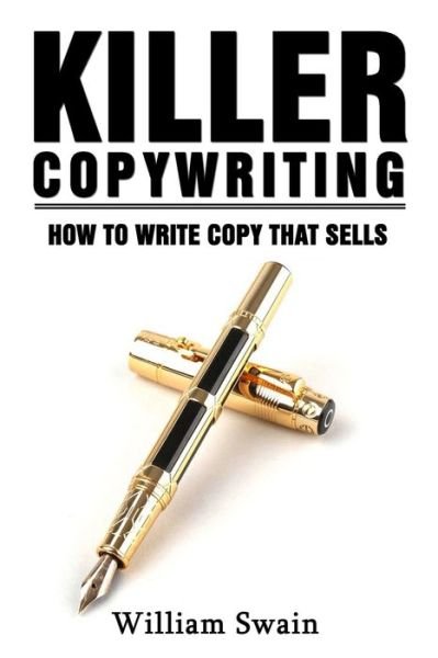 Cover for William Swain · Killer Copywriting, How to Write Copy That Sells (Pocketbok) (2019)
