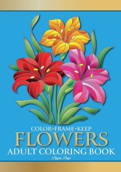 Cover for Pippa Page · Color Frame Keep : Adult Coloring Book FLOWERS (Paperback Book) (2020)