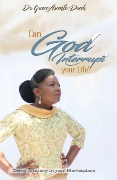 Cover for Grace Asante- Duah · Can God Interrupt Your Life? (Paperback Book) (2020)