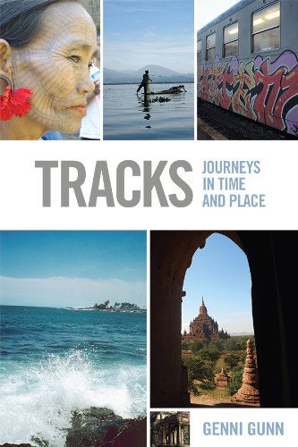 Cover for Genni Gunn · Tracks: Journeys in Time and Place (Paperback Book) (2013)