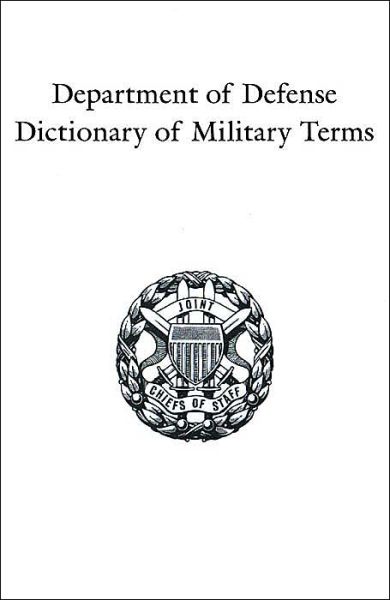 Department of Defense Dictionary of Military Terms: Joint Terminology Master Database As of 10 June 1998 - Government Reprints Press - Books - Ross Books - 9781931641326 - September 1, 2001