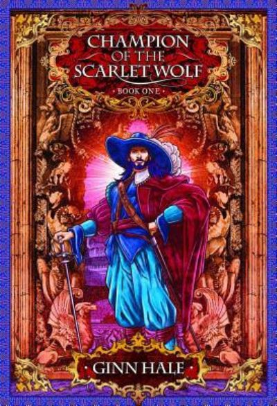 Cover for Ginn Hale · Champion of the Scarlet Wolf Book One (Book) (2015)