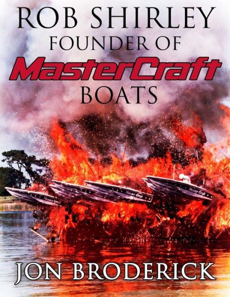 Cover for Jon Broderick · Rob Shirley Founder of Mastercraft Boats (Paperback Book) (2016)