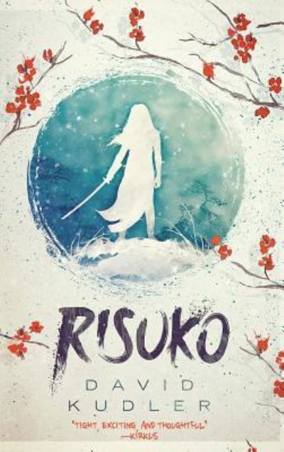 Cover for David Kudler · Risuko: A Kunoichi Tale - Seasons of the Sword (Hardcover Book) (2016)