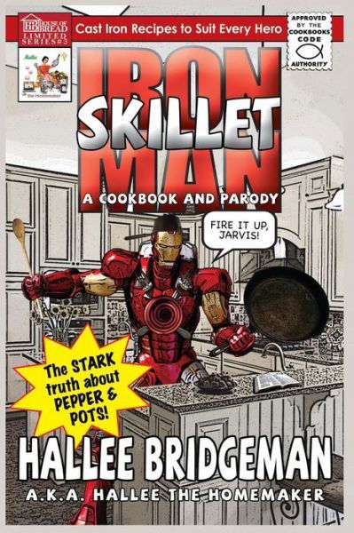 Cover for Hallee the Homemaker · Iron Skillet Man: the Stark Truth About Pepper and Pots (Hallee's Galley Parody Cookbook) (Volume 3) (Paperback Bog) (2014)