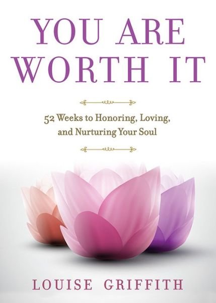 Cover for Louise · You Are Worth It: 52 Weeks to Honoring, Loving, and Nurturing Your Soul (Paperback Bog) (2014)