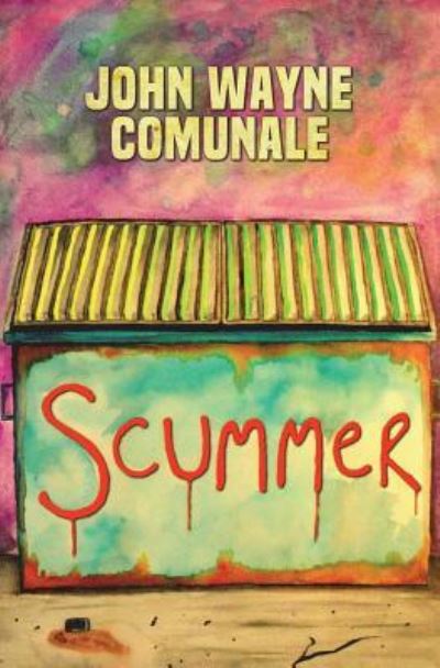 Cover for John Wayne Comunale · Scummer (Paperback Book) (2018)