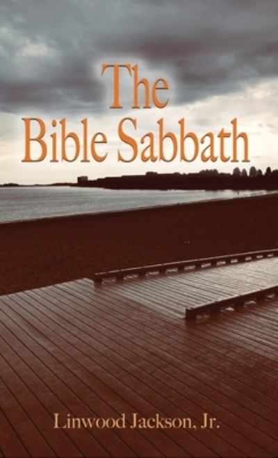 Cover for Jr Linwood Jackson · The Bible Sabbath (Hardcover Book) (2019)