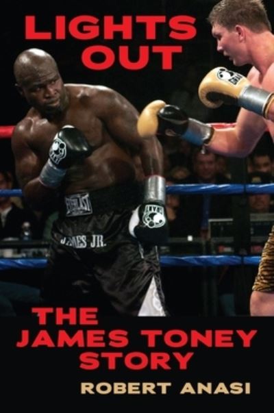 Cover for Robert Anasi · Lights Out: The James Toney Story (Hardcover Book) (2023)