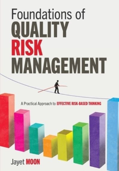 Cover for Jayet Moon · Foundations of Quality Risk Management : A Practical Approach to Effective Risk-Based Thinking (Paperback Book) (2020)